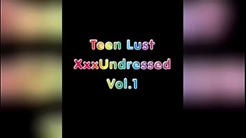 Xxx UndreSSed Teen Lust